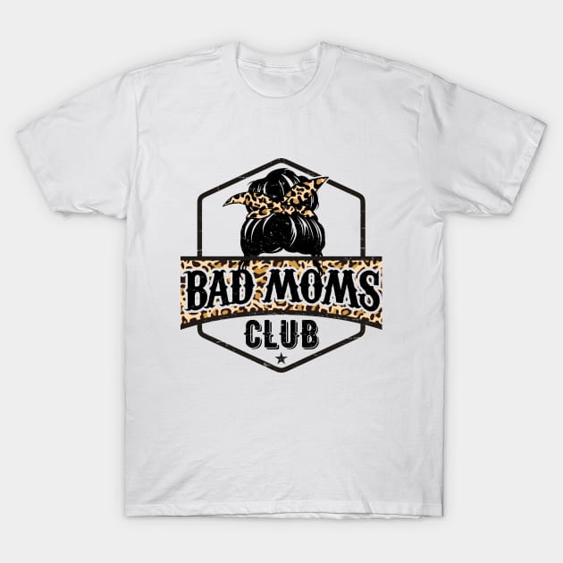 Bad Moms Club T-Shirt by AllWellia